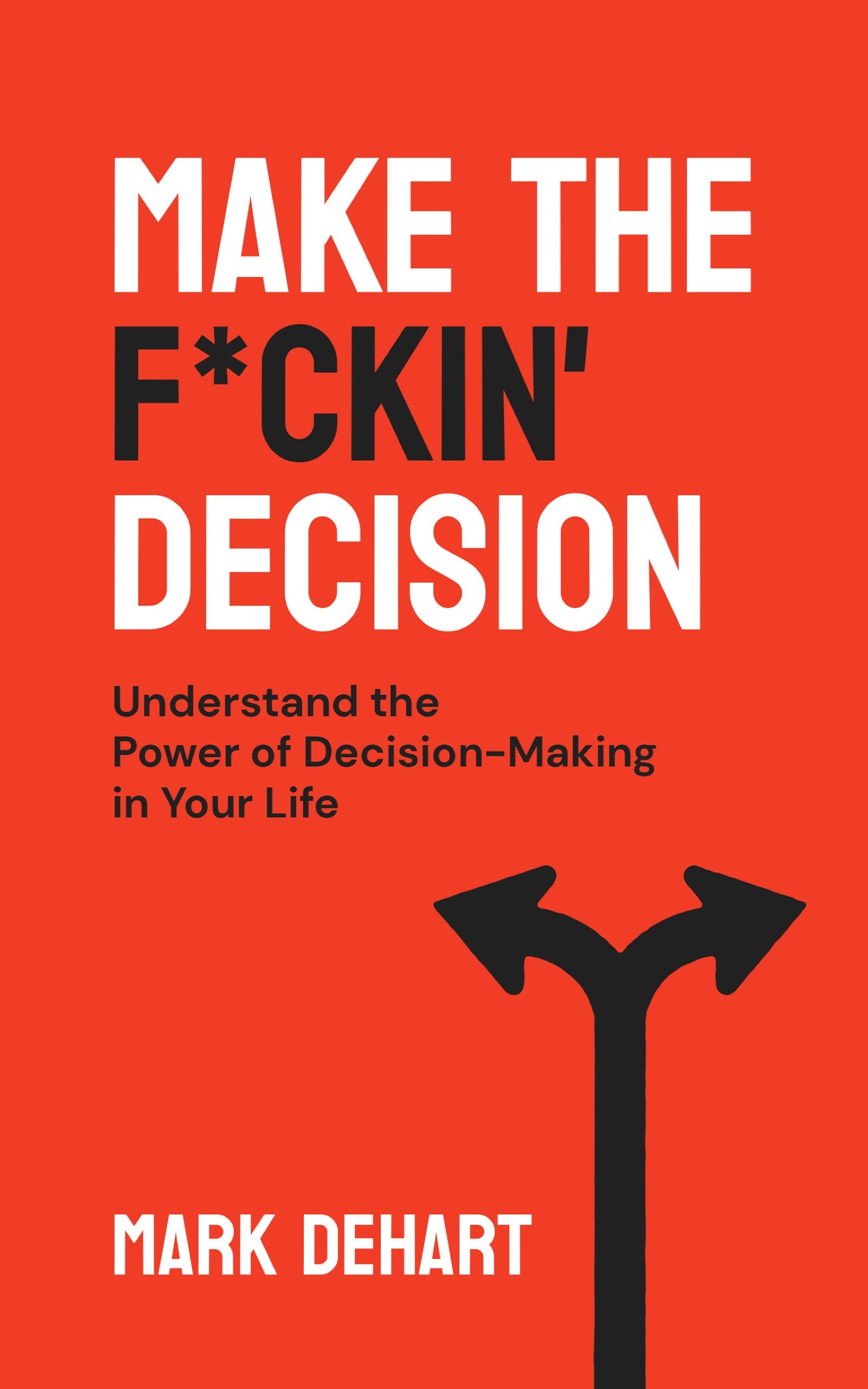 Make the F*ckin' Decision